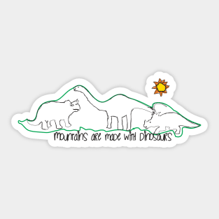 Mountains are made with dinosaurs Sticker